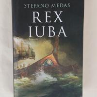 REX IUBA di Stefano Medas 1°Ed.Mondadori, 2016