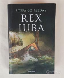 REX IUBA di Stefano Medas 1°Ed.Mondadori, 2016