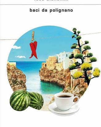 Baci da Polignano - romanzo di Luca Bianchini
