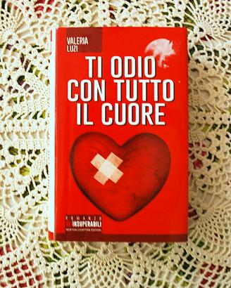 Libro "Ti Odio con Tutto il Cuore" di Valeria Luzi