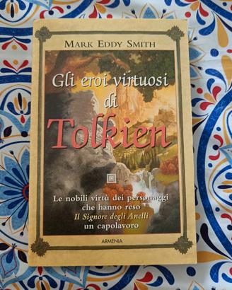 Libro "Gli eroi virtuosi di Tolkien" di M.E. Smith