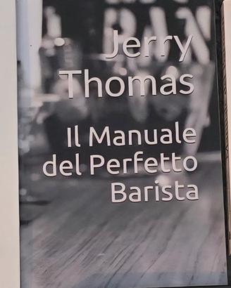 il manuale del perfetto barista jerry thomas