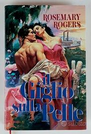 Il giglio sulla pelle di Rosemary Rogers 1°Ed.1993
