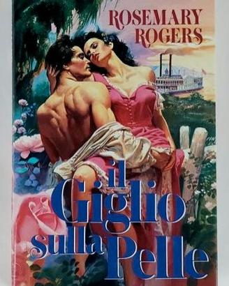 Il giglio sulla pelle di Rosemary Rogers 1°Ed.1993