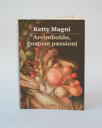 Arcimboldo, gustose passioni | Ketty Magni - Cairo