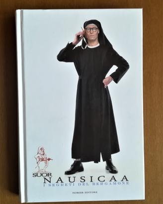 Suor Nausicaa - I segreti del Bergamone