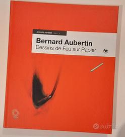 Cat. Bernard Aubertin Dessins de Feu sur Papier