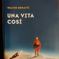 Walter Bonatti Una vita così 