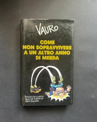 Vauro come non sopravvivere ad un altro anno di m*