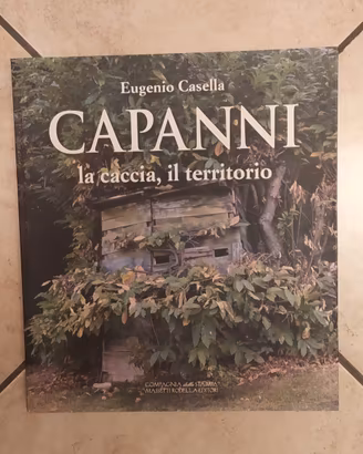 CAPANNI la caccia, il territorio Eugenio Casella