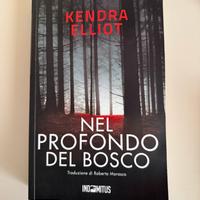 Libro "Nel profondo del bosco" di Kendra Elliot