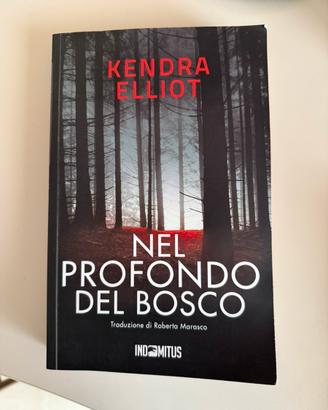 Libro "Nel profondo del bosco" di Kendra Elliot
