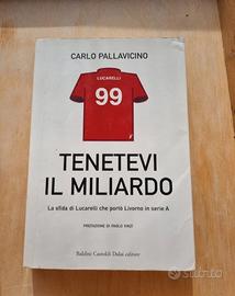 Libro: Tenetevi il miliardo (Cristiano Lucarelli)