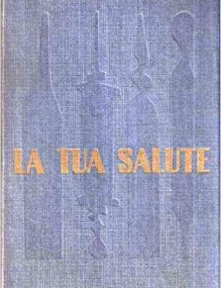 La tua Salute. Enciclopedia medica per tutti, 1953