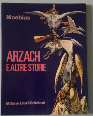 MOEBIUS - ARZACH E ALTRE STORIE MILANO LIBRI