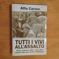 Alfio Caruso, Tutti I Vivi All'assalto #alpini