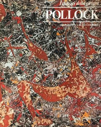 I CLASSICI DELLA PITTURA, POLLOCK - Armando Curcio