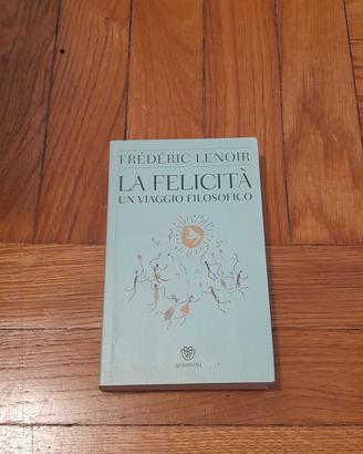 LA FELICITÀ FRÉDÉRIC LENOIR BOMPIANI 2014