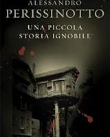 A. Perissinotto "Una piccola storia ignobile"