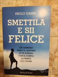 Libro Smettila e sii felice - Paolo Gambi