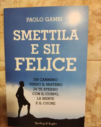 Libro Smettila e sii felice - Paolo Gambi