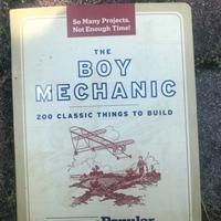 The Boy Mechanic: 200 Classic Things to