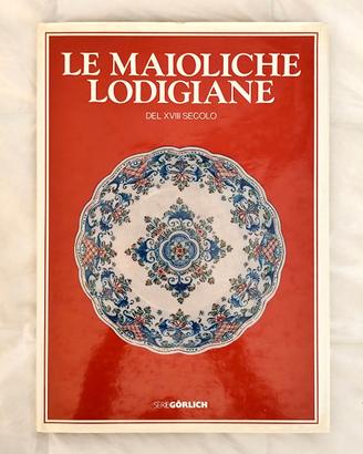 LE MAIOLICHE LODIGIANE DEL XVIII SECOLO