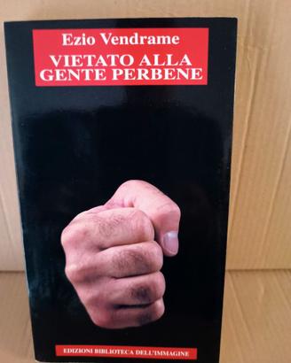 Vietato alla gente perbene di Ezio Vendrame