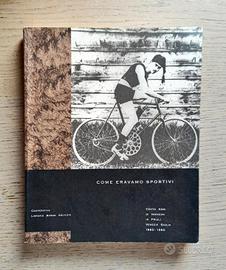 Come eravamo sportivi - cent anni di FVG 1860-1960
