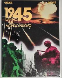 Libro - 1945 L'Anno del Mondo Nuovo  1985 Oggi