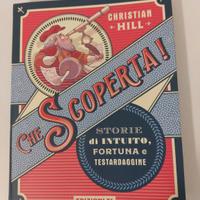 Libro Che Scoperta storie di intuito, fortuna