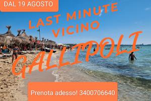 Vacanze LAST MINUTE vicino GALLIPOLI dal 19 agosto
