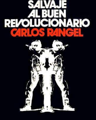 Del buen salvaje al buen revolucionario - Carlos R