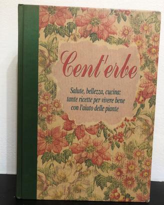 Cent’erbe manuale di salute, bellezza e cucina