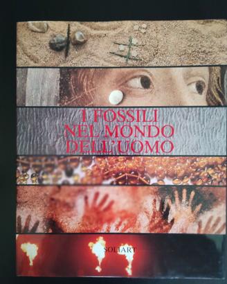 I fossili nel mondo dell'uomo.