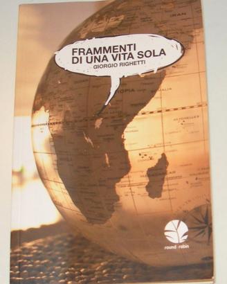 Frammenti di una vita sola - G. Righetti -
