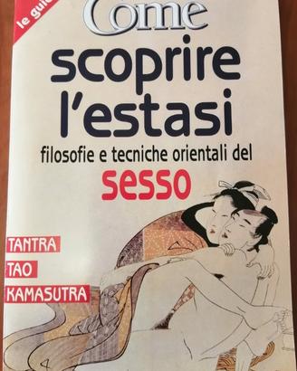 Come Scoprire l'Estasi - Filosofie e Tecniche orie