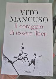 Il coraggio di essere liberi - Vito Mancuso
