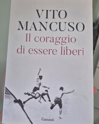 Il coraggio di essere liberi - Vito Mancuso