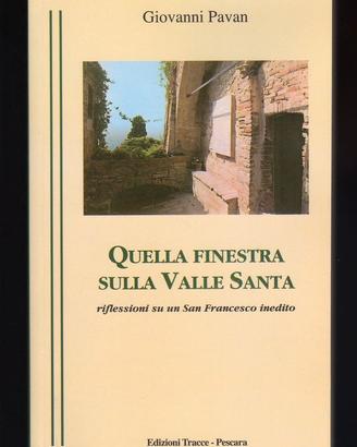 Giovanni Pavan: QUELLA FINESTRA SULLA VALLE SANTA