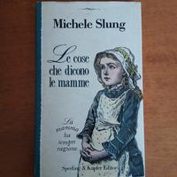 Libro Michele Slung - Quello che Dicono le Mamme