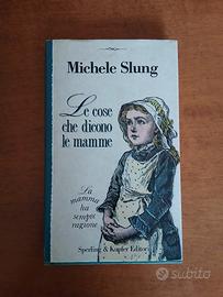 Libro Michele Slung - Quello che Dicono le Mamme