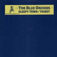 The blue orchids - sleepy town/thirst 12' '