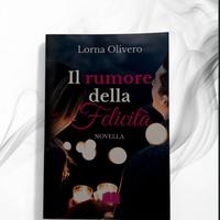 "Il Rumore della Felicità" Lorna Oliviero Novella 