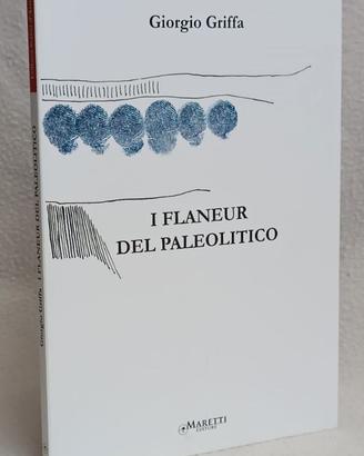 GIORGIO GRIFFA - I FLANEUR DEL PALEOLITICO - 1°ed.
