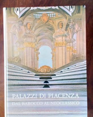 Palazzi di Piacenza dal Barocco al Neoclassico