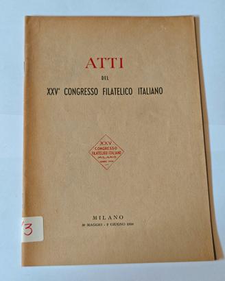 Atti del XXV Congresso Filatelico Italiano Milano