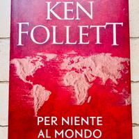Per Niente al Mondo - Ken Follett