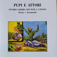 Pupi e attori. ovvero l'opera dei pupi a catania.