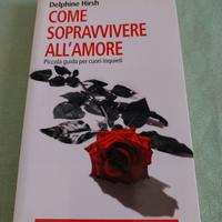 Come sopravvivere all'amore - Delphine Hirsh